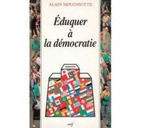 Éduquer à la démocratie Alain Mougniotte (Auteur)
