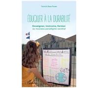 Eduquer À La Durabilité - Enseigner, Instruire, Former Au Nouveau Paradigme Sociétal