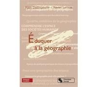 Éduquer à la géographie Yann Roche (Préface), Alain Dalongeville (Auteur), Xavier Leroux (Auteur)