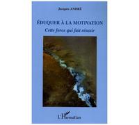 Eduquer à la motivation – Cette force qui fait réussir – L'Harmattan