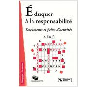 Eduquer A La Responsabilite - Documents Et Fiches D'activites, 2eme Edition
