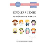 Éduquer à l'école : les valeurs contre les droits ? Les valeurs contre les droits ? - Vincent Lorius - Presses Universitaires Nancy - broché - Essai