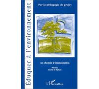 Éduquer à l'environnement par la pédagogie de projet Un chemin d'émancipation - Collectif - L'harmattan - broché - Livre
