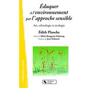 Éduquer à l'environnement par l'approche sensible: Art, ethnologie et écologie