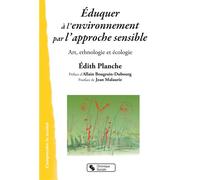 Éduquer à l'environnement par l'approche sensible Art, ethnologie et écologie - Edith Planche - Chronique Sociale - broché - Essai