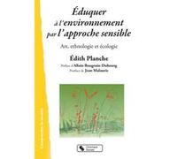 Éduquer à l'environnement par l'approche sensible Edith Planche (Auteur)