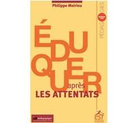 Éduquer après les attentats Philippe Meirieu (Auteur)