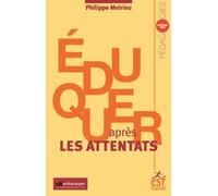 Éduquer après les attentats - Philippe Meirieu - Esf - broché - Essai