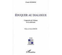 Eduquer au dialogue L'approche de l'éthique de la sollicitude - Claude Gendron - L'harmattan - broché - Etude
