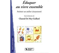 Eduquer au vivre ensemble animer un atelier citoyennete - De Mey Guillard - Chronique Sociale - broché - Guide