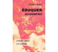 ÉDUQUER AUJOURD’HUI: ENTRE CRISES ET ESPOIRS