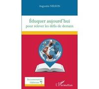 Éduquer aujourd'hui pour relever les défis de demain Augustin Nelson (Auteur)