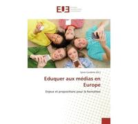 Eduquer aux medias en europe Enjeux et propositions pour la formation - Sylvie Condette - Universitaires Europeennes - broché - Etude