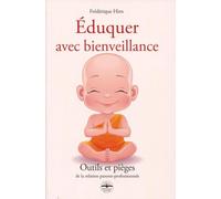 Éduquer avec bienveillance: Pièges et outils de la relation parents-professionnels