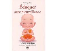 Éduquer avec bienveillance Pièges et outils de la relation parents-professionnels - Frédérique Hirn - Philippe Duval - broché - Guide
