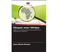 Éduquer avec l'Afrique: Regard sur les valeurs philosophiques africaines en dialogue avec l'éducation