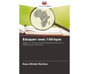 Éduquer avec l'Afrique: Regard sur les valeurs philosophiques africaines en dialogue avec l'éducation