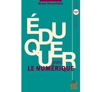Éduquer avec le numérique: Nouvelle édition