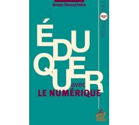 Éduquer avec le numérique Nouvelle édition - Bruno Devauchelle - Esf - broché - Essai