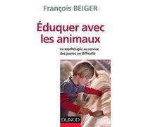 Eduquer avec les animaux - La zoothérapie au service des jeunes en difficulté: La zoothérapie au service des jeunes en difficulté