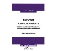 Jean Lavoué – Eduquer avec les parents – L'action éducative en milieu ouvert – Broché