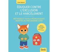 Éduquer contre l'exclusion et le harcèlement - Méthode et outils pédagogiques adaptés au programme EVAR - Chloé Ségneré - Dangles - broché - Manuel