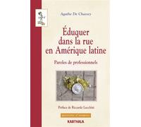 Eduquer dans la rue en Amérique latine. Paroles de professionnels - Agathe De Chassey - Karthala - broché - Essai