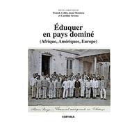Eduquer En Pays Dominé (Afrique, Amériques, Europe)