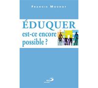 Eduquer : est-ce encore possible ?