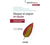 Éduquer et soigner en équipe: Manuel de pratiques institutionnelles