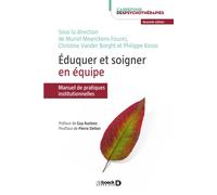Éduquer et soigner en équipe Manuel de pratiques institutionnelles - Collectif - De Boeck Supérieur - broché - Guide