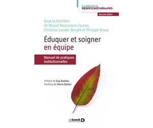 Éduquer et soigner en équipe Manuel de pratiques institutionnelles - Collectif - De Boeck Supérieur - broché - Guide
