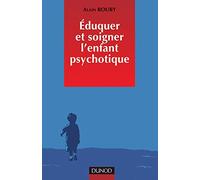 Éduquer et soigner l'enfant psychotique