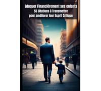 Eduquer financièrement ses enfants: 55 citations à transmettre pour améliorer leur esprit critique