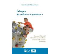 Éduquer les enfants à promesse Comment l’adversité et des relations de confiance construisent le caractère des enfants - Timothée Stuart - CLC France - broché - Essai