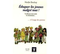 Éduquer les jeunes malgré tout ! à l'usage des parents - Bisschop marijke - Le Cri - broché - Essai
