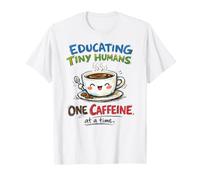 Éduquer Les Petits Humains Un café Amusant à la Fois T-Shirt