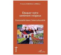 Eduquer Notre Sentiment Religieux - Convivialité Dans L'interculturalité
