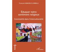 Eduquer Notre Sentiment Religieux - Convivialité Dans L'interculturalité