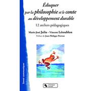 Éduquer par la philosophie et le conte au Développement durable: 12 ateliers pédagogiques