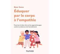 Éduquer par le corps à l'empathie: Favoriser le bien-être et les apprentissages contre la violence et la harcèlement