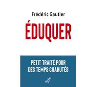 Éduquer: Petit traité pour des temps chahutés