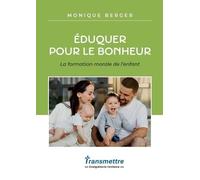Eduquer pour le bonheur: La formation morale de l'enfant