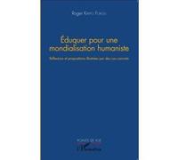 Roger Kaffo Fokou – Eduquer pour une mondialisation humaniste – Réflexions et propositions – broché