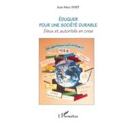 Eduquer pour une société durable Dieux et autorités en crise - Jean-Marc Fert - L'harmattan - broché - Essai