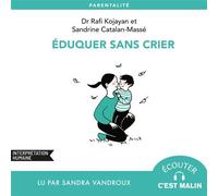 Éduquer sans crier - Sandrine Catalan-Massé - Éditions Leduc - Livre audio - Guide