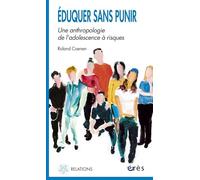 Eduquer Sans Punir - Une Anthropologie De L'adolescence À Risques
