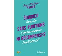 Eduquer sans punitions ni récompenses Avec la communication NonViolente - Jean-Philippe Faure - Jouvence - broché - Etude