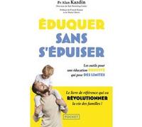 Eduquer sans s'épuiser - Les outils pour une éducation positive qui pose des limites Alan Kazdin (Auteur), Franck Ramus (Préface), Marie Chetrit (Préface), Delphine Billaut (Traduction)