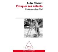Éduquer ses enfants L'urgence aujourd'hui - Aldo Naouri - Odile Jacob - Poche - Essai